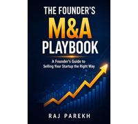 The Founder's M&A Playbook: A Founder's Guide to Selling Your Startup the Right Way