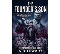 THE FOUNDER'S SON: A Psychological Suspense Novel of Mind Control, Forgotten Secrets, and Deadly Betrayal (THE FORGETTING HOUR SERIES)