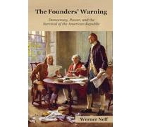 The Founders' Warning: Democracy, Power, and the Survival of the American Republic