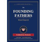 The Founding Fathers Word Search: Large Print Challenging Edition | 76 Patriotic American History Puzzles for Adults & History Buffs | Founders, ... (American Heritage Word Search Puzzles)