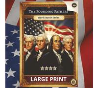 The Founding Fathers Word Search Series | Large Print Puzzles about American History for Adults and Seniors: 55 Large Print Puzzles about American ... the US Revolution, Presidents & Colonial Era