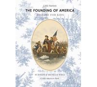 The Founding of America: US History for Kids (Little Patriots)