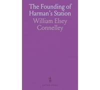 The Founding of Harman's Station: With an Account of the Indian Captivity of Mrs. Jennie Wiley and the Exploration and Settlement of the Big Sandy Valley in the Virginias and Kentucky