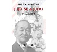 The Founding of Jujutsu & Judo In America
