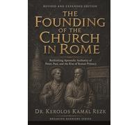 The founding of the Church in Rome: Rethinking Apostolic Authority: Peter, Paul, and the rise of Roman Primacy (Breaking Barriers)