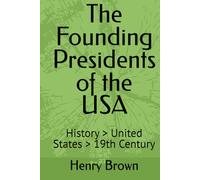 The Founding Presidents of the USA: History > United States > 19th Century