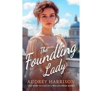 The Foundling Lady: A regency romance: 4 (How to Catch a Wallflower)