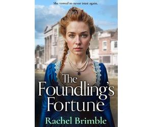 The Foundling's Fortune: A dramatic Victorian saga of dreams, danger and desire from Rachel Brimble (The Ladies of Carson Street, 2)