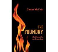 The Foundry: (Re)Formed by the Triune God