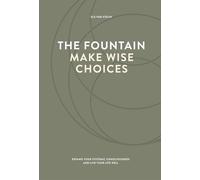The fountain, make wise choices: Expand your systemic consciousness and live your life well