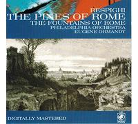 The Fountains of Rome / The Pines of Rome Respighi Eugene Ormandy The Philadelphia Orchestra