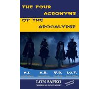 The Four Acronyms Of The Apocalypse: A.I., A.R., V.R., & I.o.T.