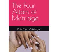 The Four Altars of Marriage (Family on Purpose Series: God’s Blueprint for Family)