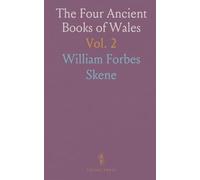 The Four Ancient Books of Wales: Containing the Cymric Poems Attributed to the Bards of the Sixth Century