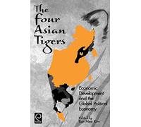 The Four Asian Tigers: Economic Development and the Global Political Economy