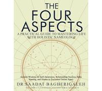 The Four Aspects: A Practical Guide to Mastering Life with Holistic Nameology: Ancient Wisdom for Self-Awareness, Relationship Success, Baby Naming, and Access to Exclusive Online Apps!