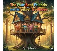 The Four Best Friends and the Secret Treehouse: A children's story about teamwork and friendship