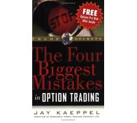 The Four Biggest Mistakes in Option Trading (Trade Secrets Ser)