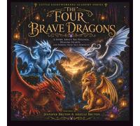 The Four Brave Dragons: A Story About Big Feelings, Healing Hearts And Finding Your True Strength (Little Lightworkers Academy Series)