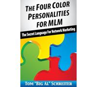 The Four Color Personalities For MLM: The Secret Language For Network Marketing (Personality Training (The Colors))