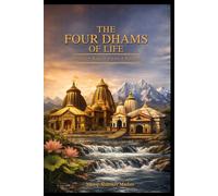 THE FOUR DHAMS OF LIFE: .BHAKTI .RAJA .GYAN .KARMA (KALIYUGA SERIES)
