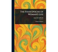 The Four Epochs of Woman's Life