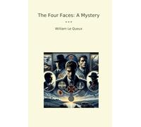 The Four Faces: A Mystery (Classic Books)