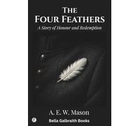The Four Feathers: A Story of Honour and Redemption