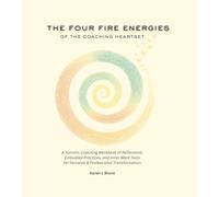 The Four Fire Energies of The Coaching Heartset