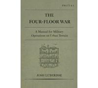 The Four-Floor War: A Manual for Military Operations on Urban Terrain