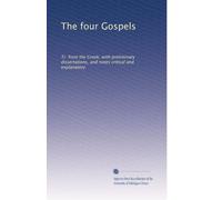 The four Gospels: Tr. from the Greek, with preliminary dissertations, and notes critical and explanatory: Volume 1