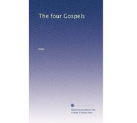 The four Gospels: Volume 1