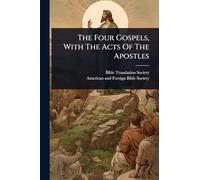 The Four Gospels, With The Acts Of The Apostles