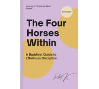The Four Horses Within: A Buddhist Guide to Effortless Discipline