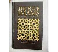 The Four Imams : Their Lives, Works And Schools Of Jurisprudence