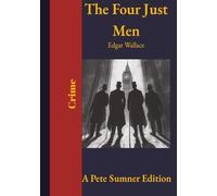 The Four Just Men (annotated): A Pete Sumner Edition