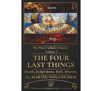The Four Last Things: A Catholic Meditation on Death, Judgement, Hell, and Heaven (PAX Press Classics)