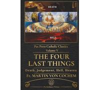 The Four Last Things: A Catholic Meditation on Death, Judgement, Hell, and Heaven (PAX Press Classics)