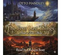 The Four Last Things: And a Few More
