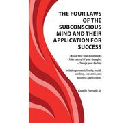 THE FOUR LAWS OF THE SUBCONSCIOUS MIND AND THEIR APPLICATION FOR SUCCESS