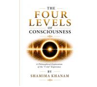 The Four Levels of Consciousness: A Philosophical Exploration of the "I Am" Experience