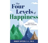 The Four Levels of Happiness: Your Path to Personal Flourishing