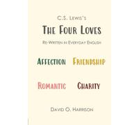 THE FOUR LOVES RE-WRITTEN IN EVERYDAY ENGLISH