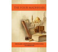 The Four Madhhabs: How Islamic Jurisprudence Developed During the Abbasid Era (Early Islamic History)