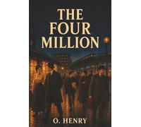 The Four Million: Love, Hard Luck, and Twists of Fate on the Streets of New York