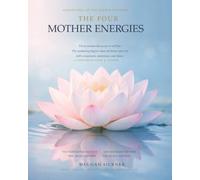 The Four Mother Energies: Archetypes of the Sacred Feminine - A Companion Book & Journal