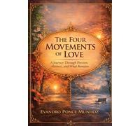 The Four Movements of Love: A Journey Through Passion, Absence, and What Remains
