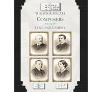 The Four Pillars: Composers: Volume IV: Love and Lament