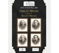 The Four Pillars: Great Minds: Volume V: Reality Breaks