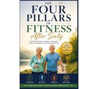The Four Pillars of Fitness After the Age of 60: It's Never Too Late to Get Strong I Stay Fit and Healthy I Your sixties can be the beginning of your strongest, healthiest years.